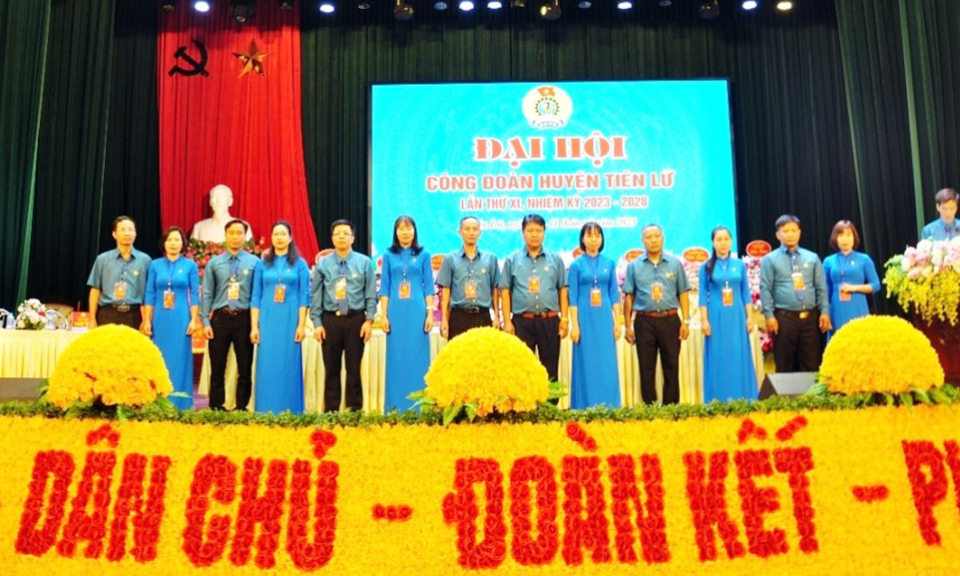  Đại hội Công đoàn huyện Tiên Lữ lần thứ XI, nhiệm kỳ 2023-2028