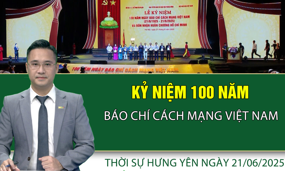Thời sự Hưng Yên thứ Bảy ngày 21/06/2025