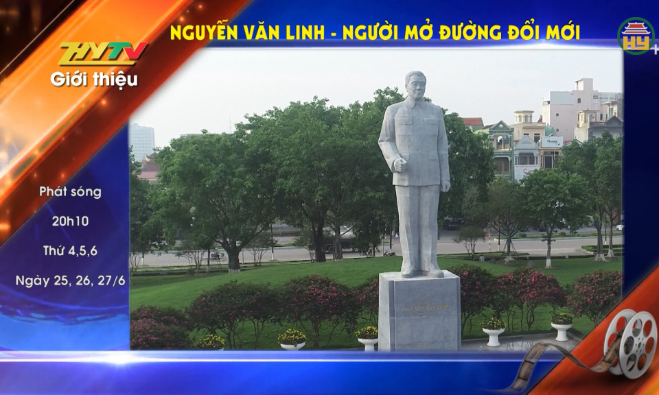 Giới thiệu phim tài liệu: Nguyễn Văn Linh - Người mở đường đổi mới