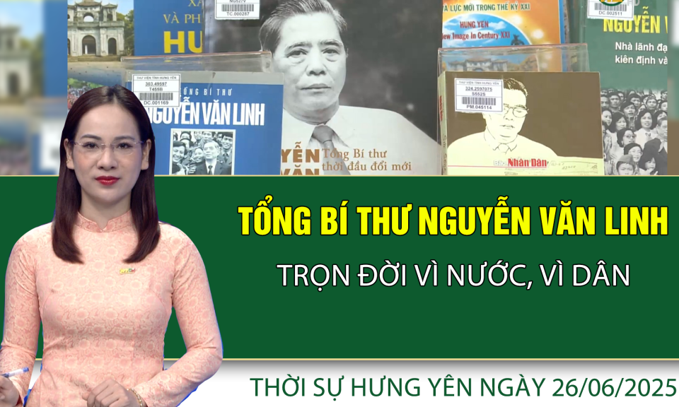 Thời sự Hưng Yên thứ Năm ngày 26/06/2025