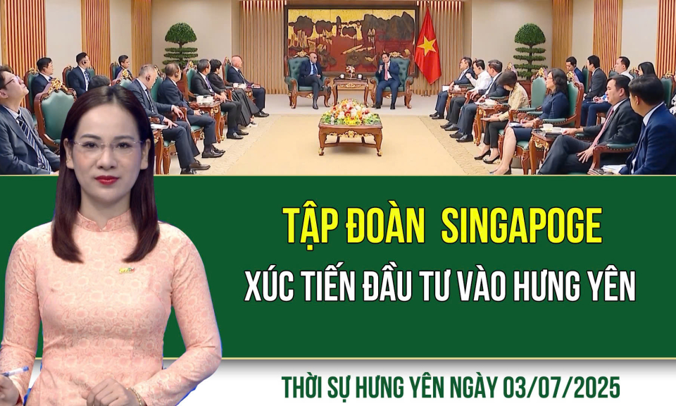 Thời sự Hưng Yên thứ Năm ngày 03/07/2025