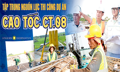 TẬP TRUNG NGUỒN LỰC THI C&Ocirc;NG DỰ &Aacute;N CAO TỐC CT.08