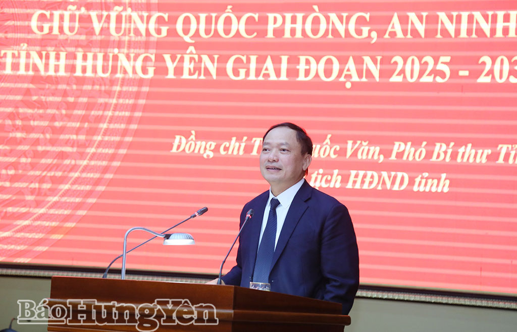 Đồng chí Trần Quốc Văn, Phó Bí thư Tỉnh ủy, Chủ tịch HĐND tỉnh quán triệt, triển khai chuyên đề: Nhiệm vụ phát triển kinh tế - xã hội gắn với quốc phòng, an ninh, đối ngoại.