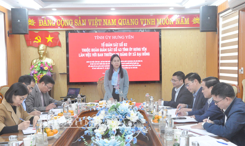 Tổ giám sát số 02 thuộc Đoàn giám sát số 43 của Tỉnh uỷ làm việc với Ban Thường vụ Đảng ủy xã Đại Đồng.