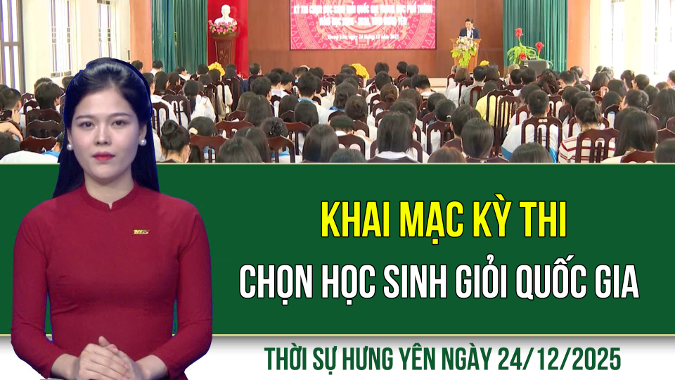 Thời sự Hưng Y&ecirc;n thứ Tư ng&agrave;y 24/12/2025