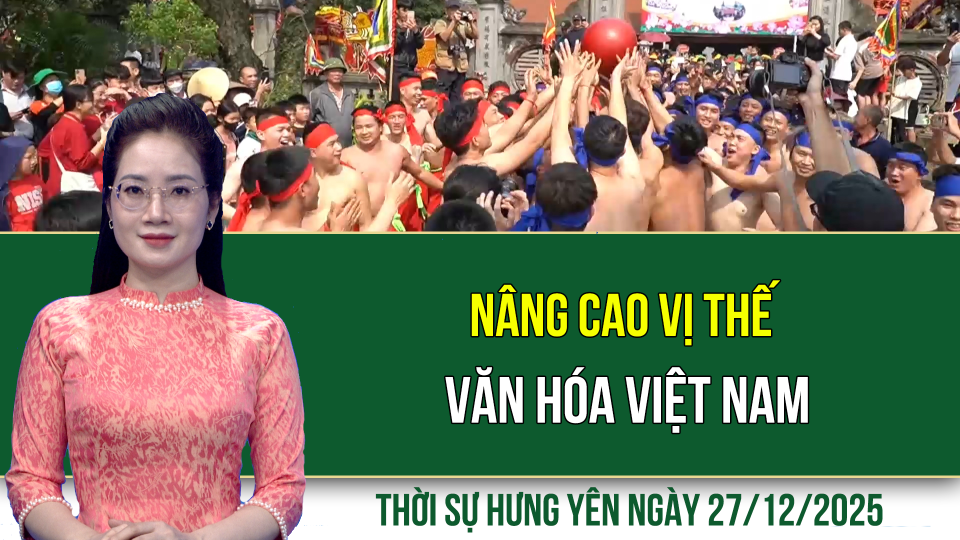 Thời sự Hưng Y&ecirc;n thứ Bảy ng&agrave;y 27/12/2025