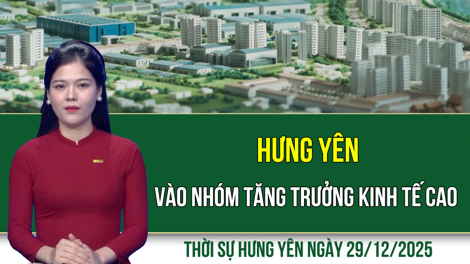 Thời sự Hưng Y&ecirc;n thứ Hai ng&agrave;y 29/12/2025